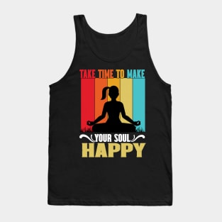 Take time to make your soul happy Tank Top